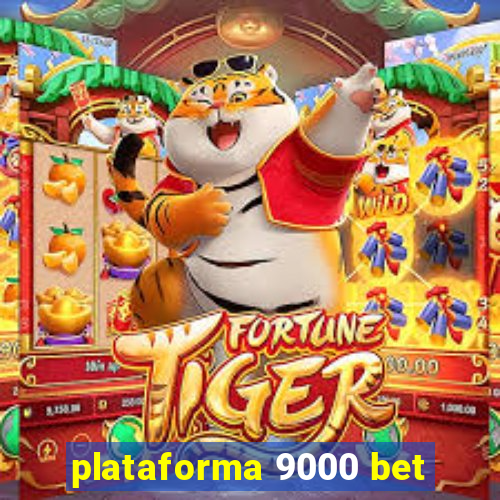 plataforma 9000 bet